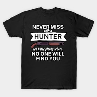 Never miss with a hunter T-Shirt